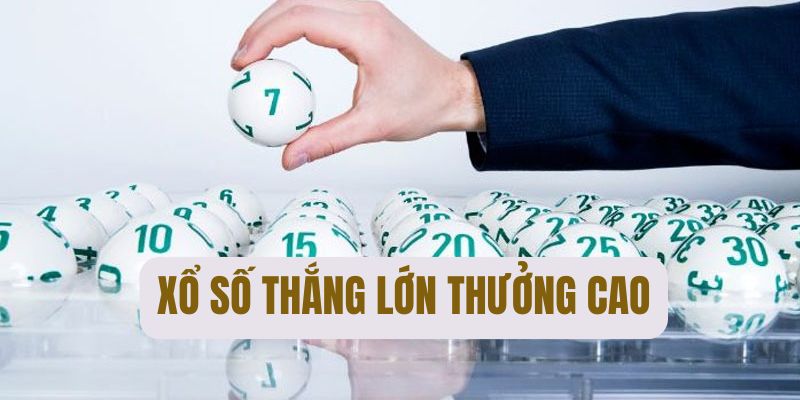 Xổ số với xác suất thắng cao, thưởng lớn