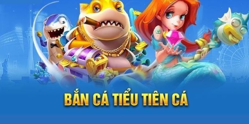 Bắn Cá Tiểu Tiên Cá - Siêu Phẩm Săn Cá Dưới Đại Dương Bao La