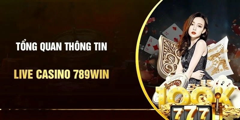 Đôi nét khám phá về sảnh cược casino 789win năm 2025