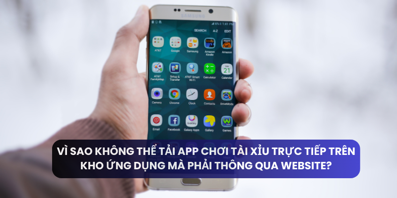 Vì sao không thể tải app chơi tài xỉu trực tiếp trên kho ứng dụng mà phải thông qua website?