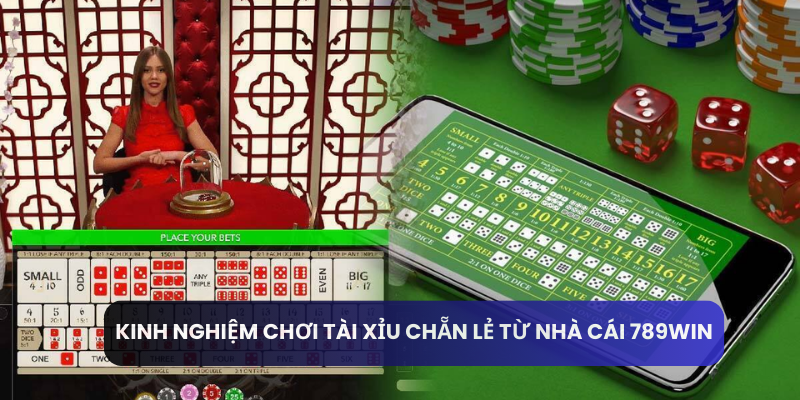 Kinh nghiệm chơi tài xỉu chẵn lẻ từ nhà cái 789win