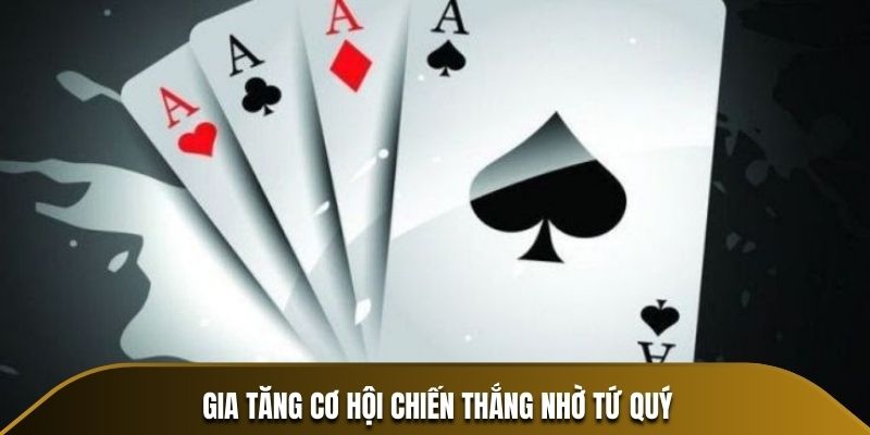 Gia tăng cơ hội chiến thắng nhờ tứ quý