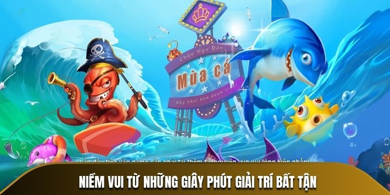 Niềm vui từ những giây phút giải trí bất tận