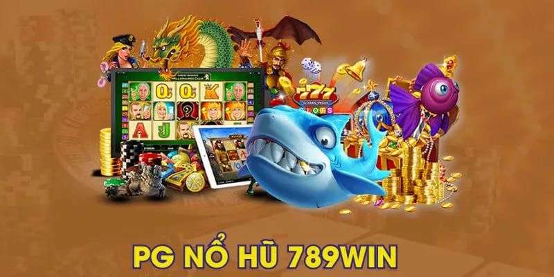 PG Nổ Hũ - Sảnh Đối Tác 789win Với Kho Slot Game Siêu Hot